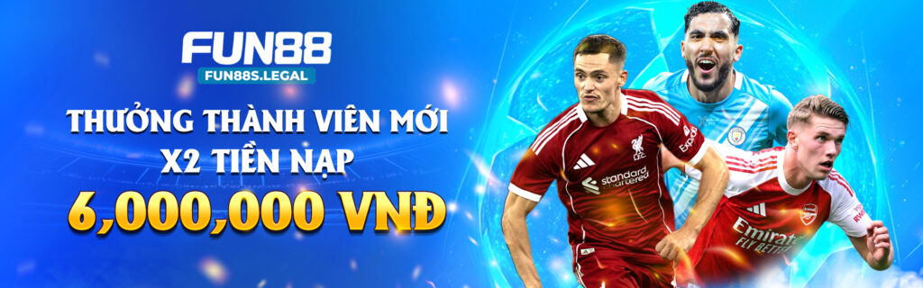 banner fun88 thưởng thành viên mới lên tới 6,000,000