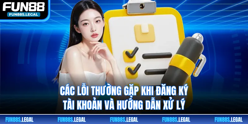 Các lỗi thường gặp khi đăng ký tài khoản và hướng dẫn xử lý