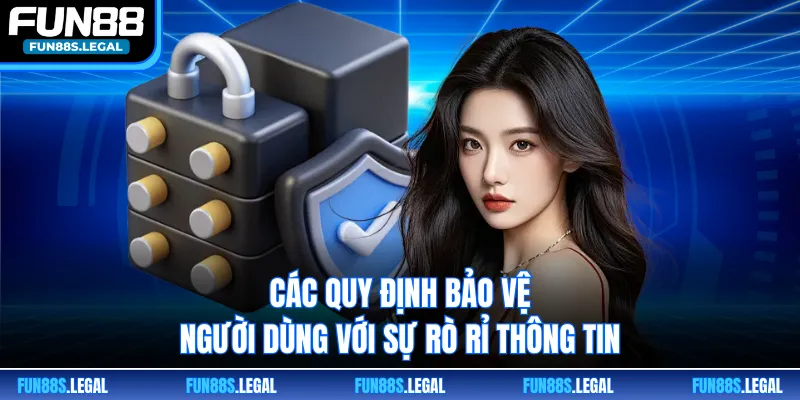 Các quy định bảo vệ người dùng với sự rò rỉ thông tin