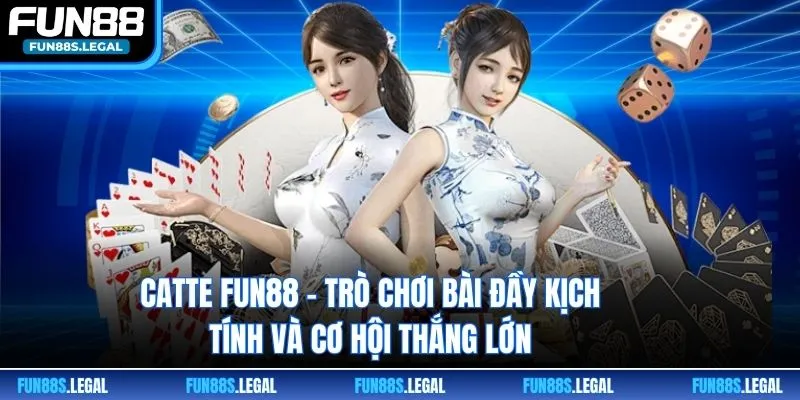 Catte FUN88 – Trò Chơi Bài Đầy Kịch Tính Và Cơ Hội Thắng Lớn