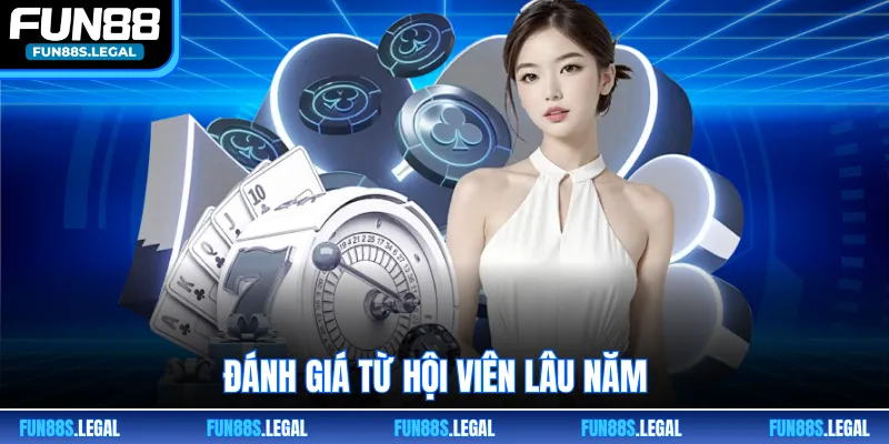 Đánh giá từ hội viên lâu năm