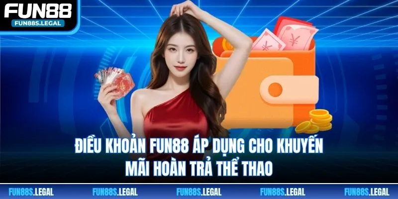 Điều khoản FUN88 áp dụng cho khuyến mãi hoàn trả thể thao