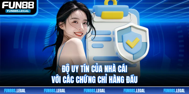 Độ uy tín của nhà cái với các chứng chỉ hàng đầu