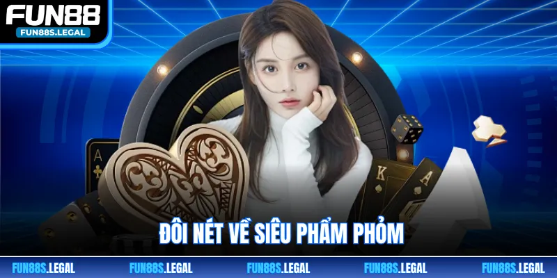 Đôi nét về siêu phẩm Phỏm