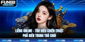 Liêng Online – Tìm Hiểu Chiến Thuật Phổ Biến Trong Trò Chơi