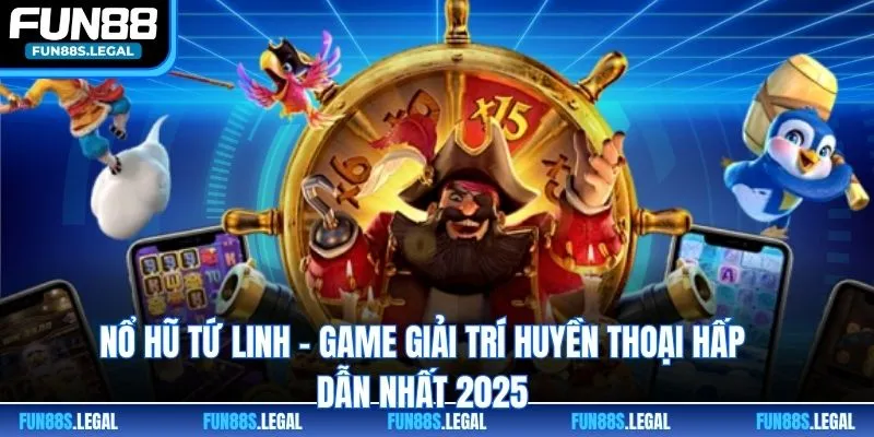 Nổ Hũ Tứ Linh - Game Giải Trí Huyền Thoại Hấp Dẫn Nhất 2025