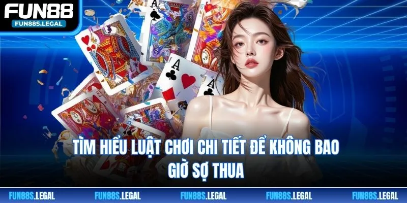 Tìm hiểu luật chơi chi tiết để không bao giờ sợ thua